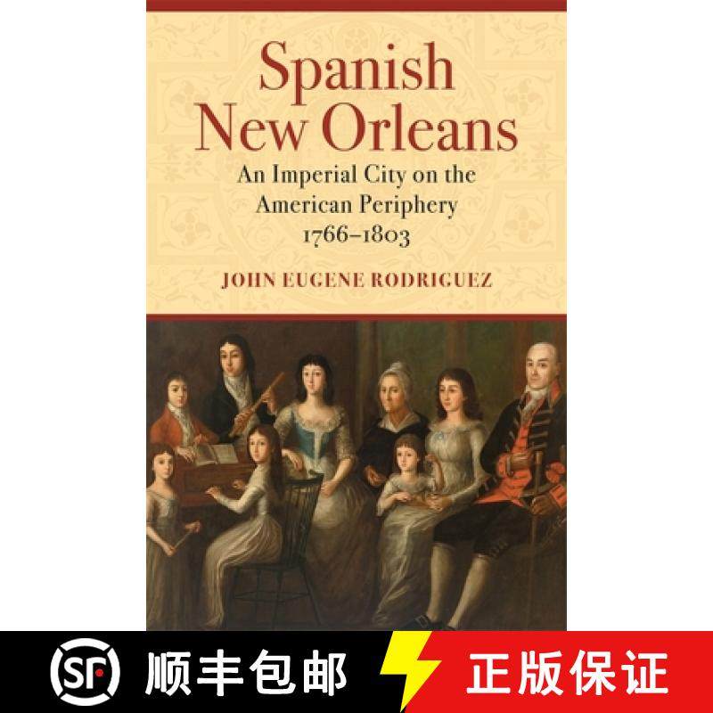 【3-4周达】Spanish New Orleans: An Imperial City on the American Periphery, 1766-1803 [9780807174890]