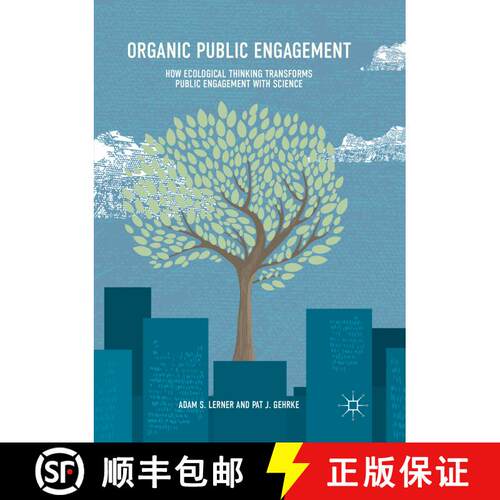 【3-4周达】Organic Public Engagement: How Ecological Thinking Transforms Public Engagement with Scien... [9783319877839]