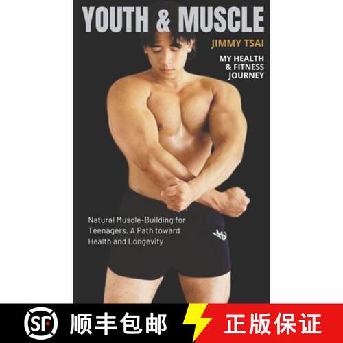 【3-4周达】Youth & Muscle: Natural Muscle-Building for Teenagers. A path toward Health and Longevity [9789997923325]