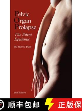 预订 Pelvic Organ Prolapse: The Silent Epidemic [9780985535629]