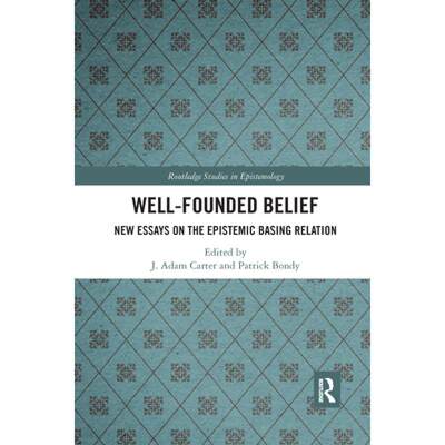 【4周达】Well-Founded Belief: New Essays on the Epistemic Basing Relation [9781032337333]