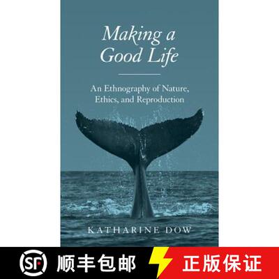【3-4周达】精装 Making a Good Life – An Ethnography of Nature, Ethics, and Reproduction [9780691167480]