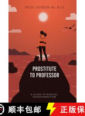 预订 PROSTITUTE TO PROFESSOR: A Guide to Radical Transformation [9781964482552]