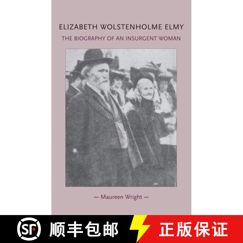 【2-3周达】Elizabeth Wolstenholme Elmy and the Victorian Feminist Movement : The biography of an insu... [9780719081095]