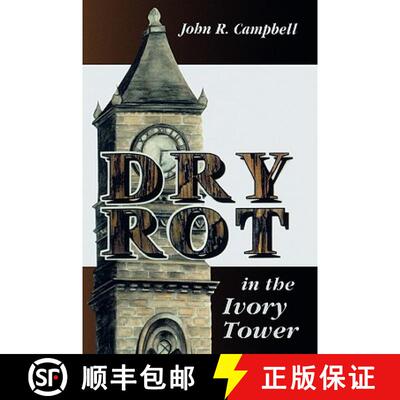 【3-4周达】Dry Rot in the Ivory Tower : A Case for Fumigation, Ventilation, and Renewal of the Academ... [9780761816461]
