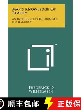 预订 Man's Knowledge Of Reality: An Introduction To Thomistic Epistemology [9781258143671]