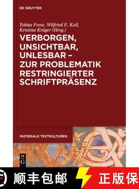 预订 Verborgen, Unsichtbar, Unlesbar - Zur Problematik Restringierter Schriftpräsenz [9783110353044]