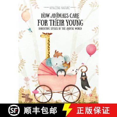 【3-4周达】How Animals Care for Their Young: Parenting Styles in the Animal World [9781499487541]