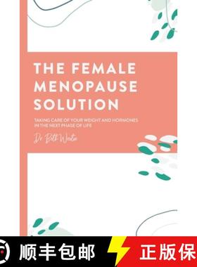 【3-4周达】The Female Menopause Solution: Taking Control of Your Weight and Hormones in the Next Phas... [9780996445757]