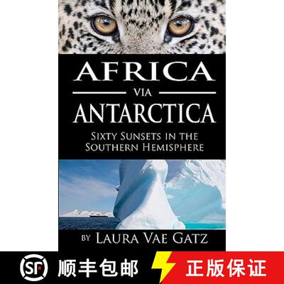 【3-4周达】Africa via Antarctica: Sixty Sunsets in the Southern Hemisphere [9780983166450]