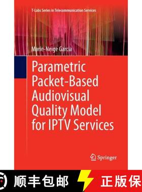 【3-4周达】Parametric Packet-Based Audiovisual Quality Model for Iptv Services [9783319381183]