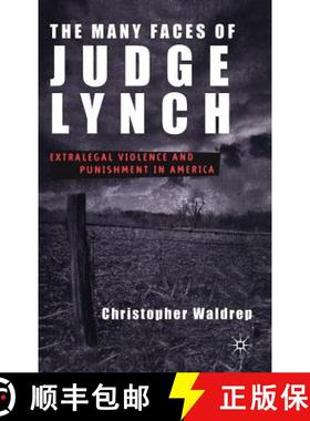 【3-4周达】The Many Faces of Judge Lynch: Extralegal Violence and Punishment in America [9780312293994]