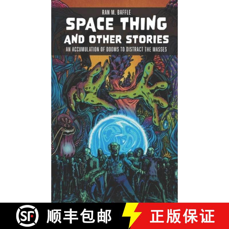 预订 Space Thing and Other Stories: An Accumulation of Dooms to Distract the Masses [9781738886401]