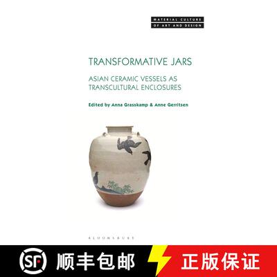 【3-4周达】精装 Transformative Jars: Asian Ceramic Vessels as Transcultural Enclosures [9781350277434]