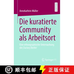 【3-4周达】Die kuratierte Community als Arbeitsort : Eine ethnographische Untersuchung der 'Factory B... [9783658467760]