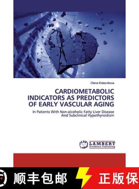 预订 Cardiometabolic Indicators as Predictors of Early Vascular Aging [9786202528726]
