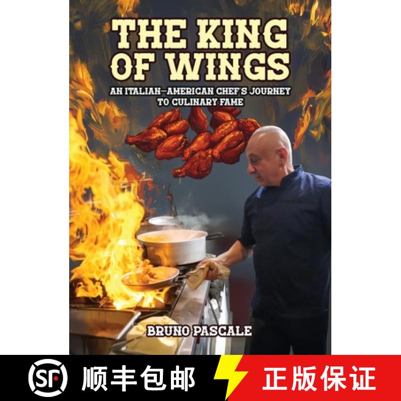 预订 The King of Wings: An Italian-American Chef's Journey to Culinary Fame [9798893246728]