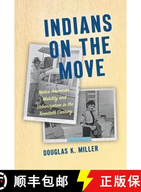 预订 Indians on the Move: Native American Mobility and Urbanization in the Twentieth Century [9781469651385]