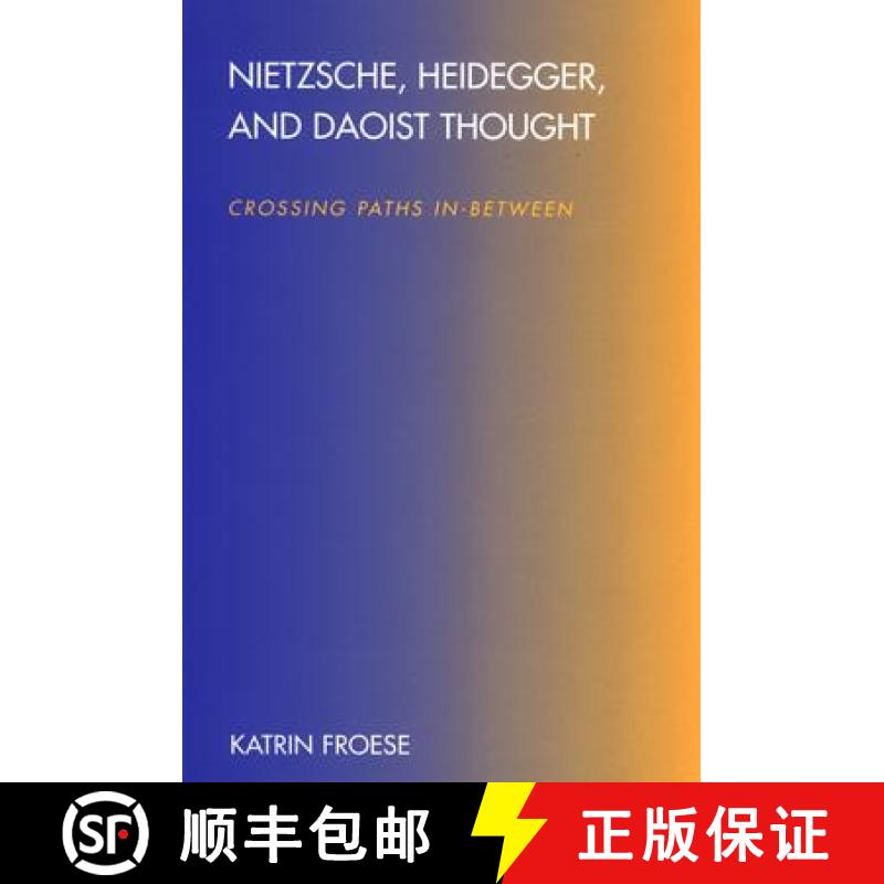 【3-4周达】Nietzsche, Heidegger, and Daoist Thought: Crossing Paths In-Between [9780791467657]