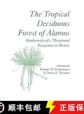【3-4周达】The Tropical Deciduous Forest of Alamos – Biodiversity of a Threatened Ecosystem in Mexico [9780816534166]