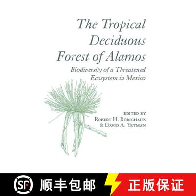 【3-4周达】The Tropical Deciduous Forest of Alamos – Biodiversity of a Threatened Ecosystem in Mexico [9780816534166]