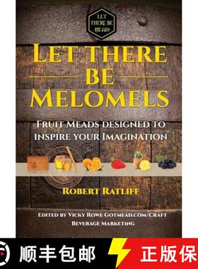 【3-4周达】Let There Be Melomels!: Fruit Meads Designed to Inspire Your Imagination [9780998347226]