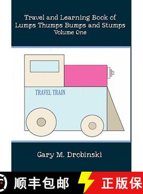 预订 Travel and Learning Book of Lumps Thumps Bumps and Stumps Volume One [9781419640025]