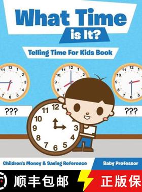【3-4周达】What Time is It? - Telling Time For Kids Book : Children's Money & Saving Reference [9781683264064]