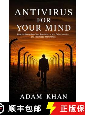 预订 Antivirus For Your Mind: How to Strengthen Your Persistence and Determination and Feel Good More... [9780962465628]