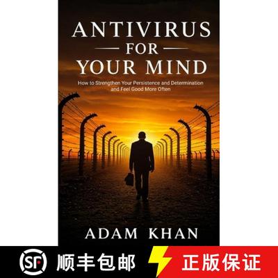 【3-4周达】Antivirus For Your Mind: How to Strengthen Your Persistence and Determination and Feel Goo... [9780962465628]