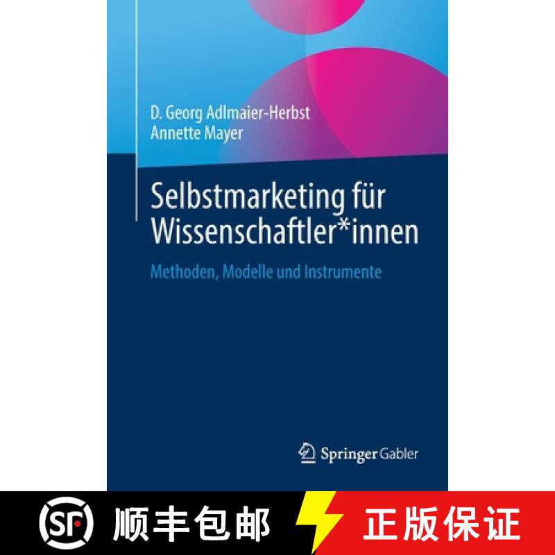 【3-4周达】Selbstmarketing für Wissenschaftler*innen : Methoden, Modelle und Instrumente [9783658338381]
