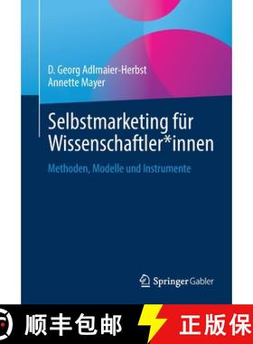 【3-4周达】Selbstmarketing für Wissenschaftler*innen : Methoden, Modelle und Instrumente [9783658338381]