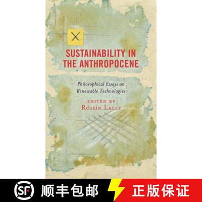 【3-4周达】Sustainability in the Anthropocene : Philosophical Essays on Renewable Technologies [9781498584227]