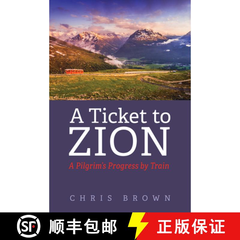 【3-4周达】A Ticket to Zion: A Pilgrim's Progress by Train [9781725270985]