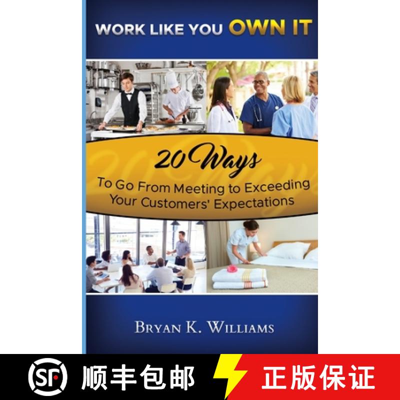 【2-3周达】WORK LIKE YOU OWN IT! 20 Ways to Go From Meeting to Exceeding Your Customers' Expectations [9780578083452]