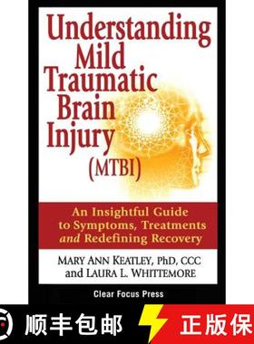 预订 Understanding Mild Traumatic Brain Injury (MTBI): An Insightful Guide to Symptoms, Treatments, a... [9780982409411]