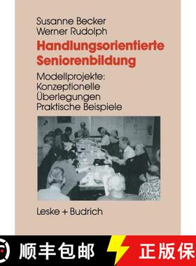 【3-4周达】Handlungsorientierte Seniorenbildung: Modellprojekte: Konzeptionelle UEberlegungen -- Prak... [9783322959843]