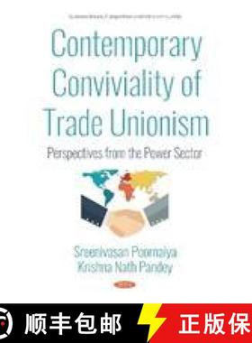 【3-4周达】Contemporary Conviviality of Trade Unionism: Perspectives from the Power Sector [9781536127720]