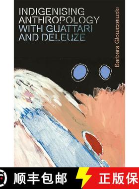 【3-4周达】Indigenising Anthropology with Guattari and Deleuze [9781474450317]
