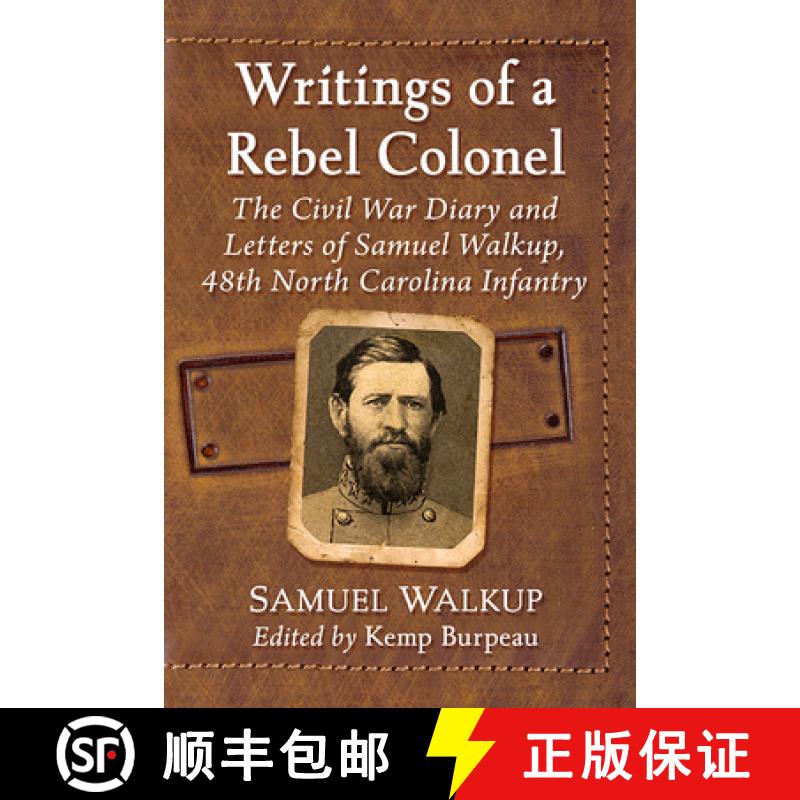 【2-3周达】Writings of a Rebel Colonel : The Civil War Diary and Letters of Samuel Walkup, 48th North... [9781476686691]