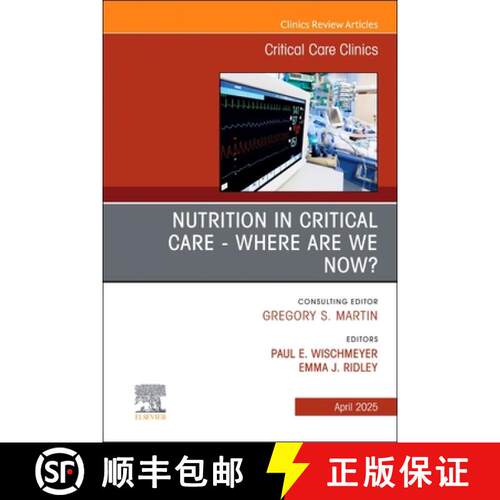 【3-4周达】精装 Nutrition in Critical Care - Where Are We Now? an Issue of Critical Care Clinics: Vol... [9780443316906]