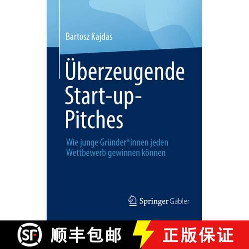 【3-4周达】Überzeugende Start-up-Pitches : Wie junge Gründer*innen jeden Wettbewerb gewinnen können [9783658415730]