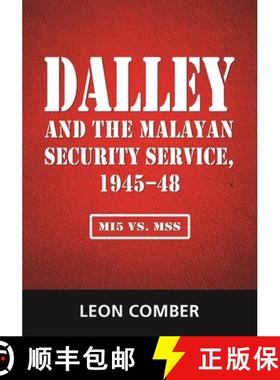 预订 Dalley and the Malayan Security Service, 1945-48: Mi5 vs. Mss [9789814818735]