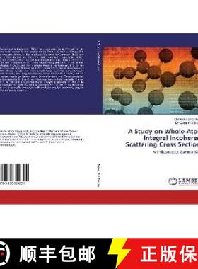 预订 A Study on Whole-Atom Integral Incoherent Scattering Cross Sections [9783330324725]