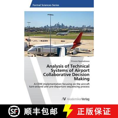 【3-4周达】Analysis of Technical Systems of Airport Collaborative Decision Making: A-CDM implementati... [9783639676488]