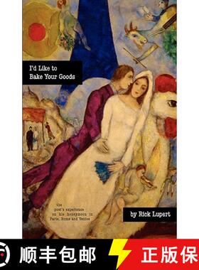 【3-4周达】I'd Like To Bake Your Goods: The Poet's Experience in Paris, Rome and Venice on His Honeymoon [9780972755559]