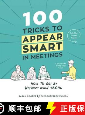 【3-4周达】一百个让你会议中显得更聪明的秘籍 100 Tricks to Appear Smart in Meetings: How to Get by Wit... [9781449476052]