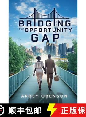 预订 Bridging the Opportunity Gap: How to harness the power of opportunity to achieve your potentials... [9781964864129]