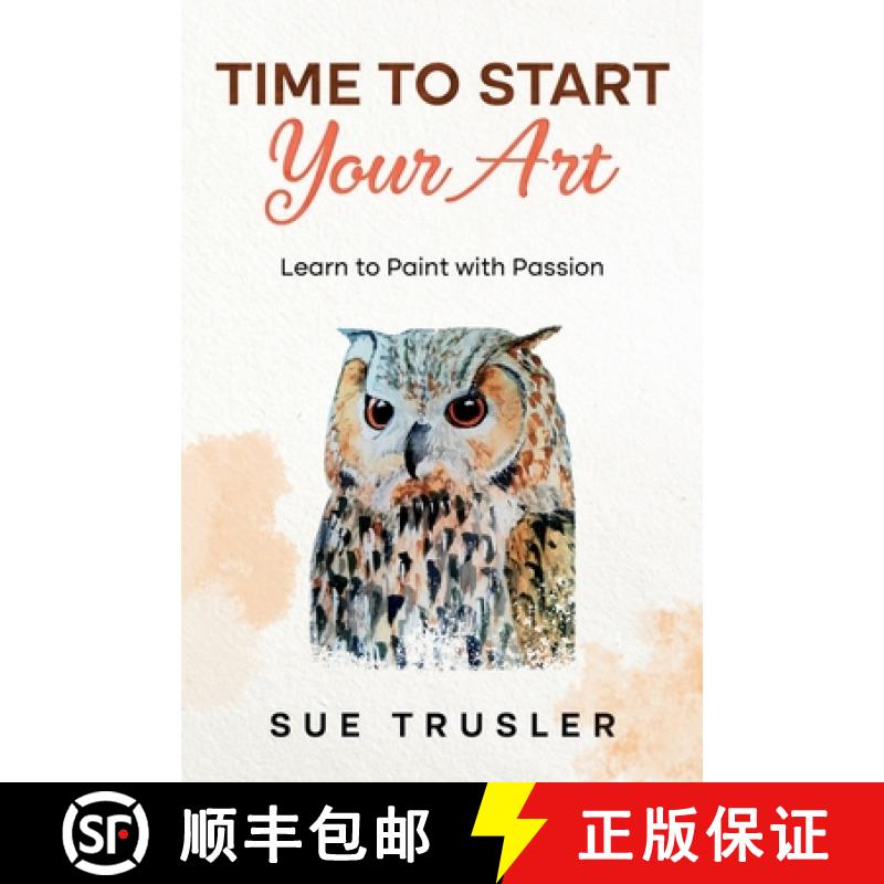 【2-3周达】Time to start your art: Learn to paint with passion [9781789632675]