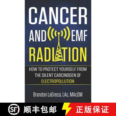 【3-4周达】Cancer and EMF Radiation: How to Protect Yourself from the Silent Carcinogen of Electropol... [9781732999619]
